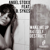 Angel Stoxx - Wake Me Up B4 I Self Destruct (feat. B. Sykes)