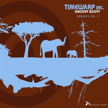 Timewarp inc - Groovy Booty Remixes vol.3