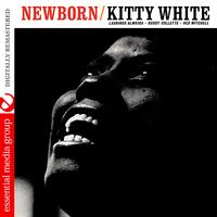 Kitty White - Newborn (Digitally Remastered)