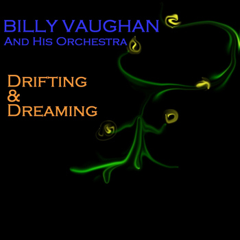 Billy Vaughan - Drifting & Dreaming
