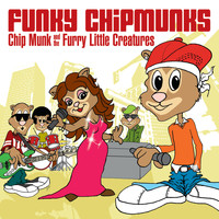 Chip Munk & the Furry Little Creatures - Funky Chipmunks