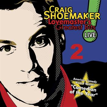 Craig Shoemaker - Lovemaster's Greatest Bits Live! Volume 2