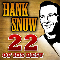 Hank Snow - 22 Of His Best