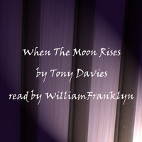 Tony Davis; Read by William Franklyn - When The Moon Rises