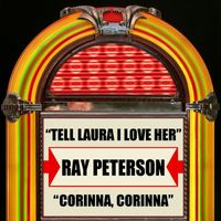 Ray Peterson - Tell Laura I Love Her / Corinna, Corinna