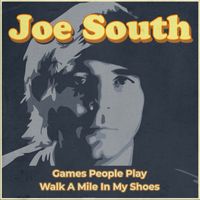 Joe South - Games People Play / Walk A Mile In My Shoes