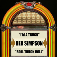 Red Simpson - I'm A Truck / Roll Truck Roll
