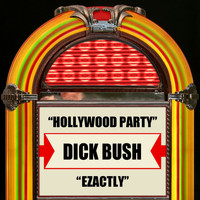 Dick Bush - Hollywood Party / Ezactly