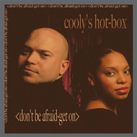 Cooly's Hot Box - Don't Be Afraid, Get On