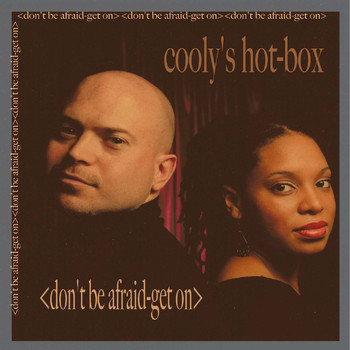 Cooly's Hot Box - Don't Be Afraid, Get On