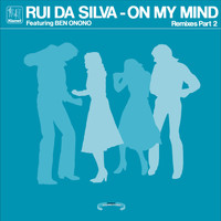 Rui Da Silva - On My Mind - Remixes Part 2 (feat. Ben Onono)
