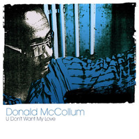 Donald McCollum - U Don't Want My Love
