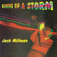 Jack Millman - Blowing Up A Storm