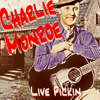 Charlie Monroe - Live Pickin'