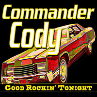 Commander Cody & His Lost Planet Airmen - Good Rockin' Tonight