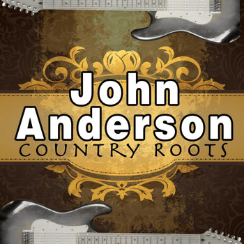 John Anderson - Country Roots