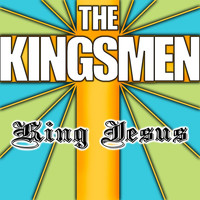The Kingsmen - King Jesus