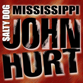 Mississippi John Hurt - Salty Dog