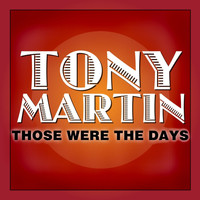 Tony Martin - Those Were The Days