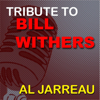 Al Jarreau - Tribute To Bill Withers