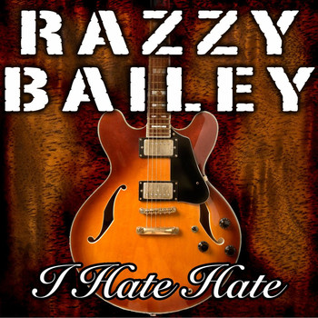 Razzy Bailey - I Hate Hate