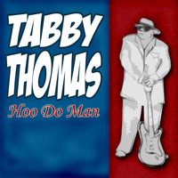 Tabby Thomas - Hoo Do Man
