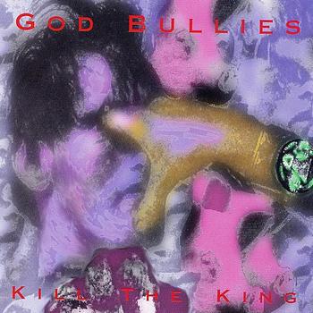 God Bullies - Kill The King