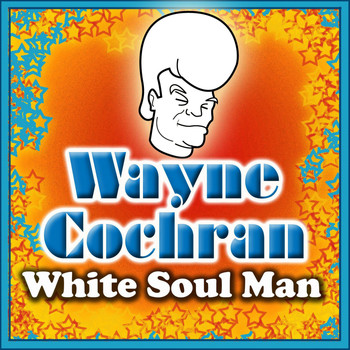 Wayne Cochran - White Soul Man