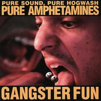 Gangster Fun - Pure Sound, Pure Hogwash, Pure Amphetamines