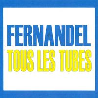 Fernandel - Tous les tubes
