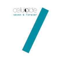 Celluloide - Seven and Forever