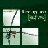 Thee Hyphen - Half Dead