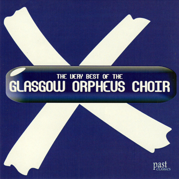 The Glasgow Orpheus Choir - The Very Best Of The Glasgow Orpheus Choir
