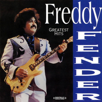 Freddy Fender - Greatest Hits (Digitally Remastered)