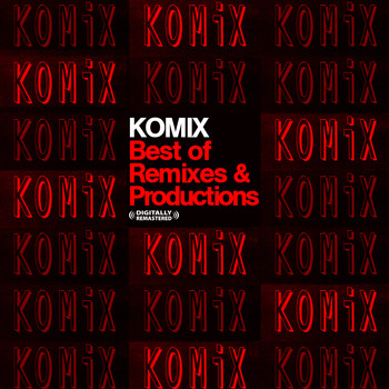 Komix - Best of Remixes and Productions