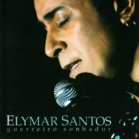 Elymar Santos - Guerreiro Sonhador (Ao Vivo)