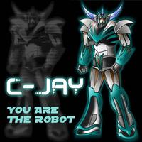 C-Jay - You are the robot