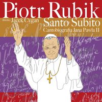 Piotr Rubik - Santo Subito - Cantobiografia JP II