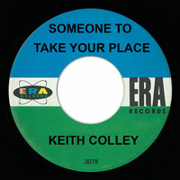 Keith Colley - Someone To Take Your Place