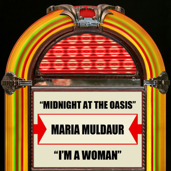 Maria Muldaur - Midnight At The Oasis / I'm A Woman