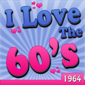 Various Artists - I Love The 60's - 1964