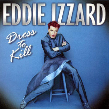 Eddie Izzard - Dress to Kill (Explicit)