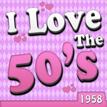 Various Artists - I Love The 50's - 1958