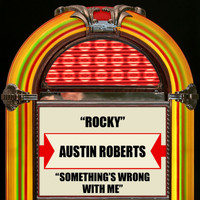 Austin Roberts - Rocky / Something's Wrong With Me
