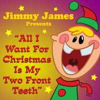Jimmy James - All I Want for Christmas Is My Two Front Teeth