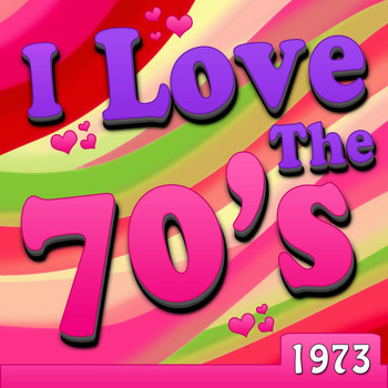 Various Artists - I Love The 70's - 1973