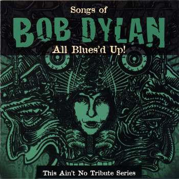 Various Artists - All Blues'd Up: Songs of Bob Dylan