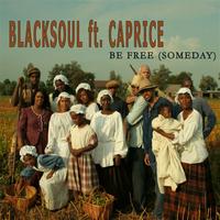 Blacksoul - Be Free [Someday] (feat. Caprice) - Single