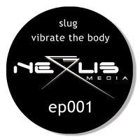 Slug - Vibrate The Body EP