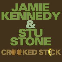 Jamie Kennedy & Stu Stone - Crooked Stick (Explicit)